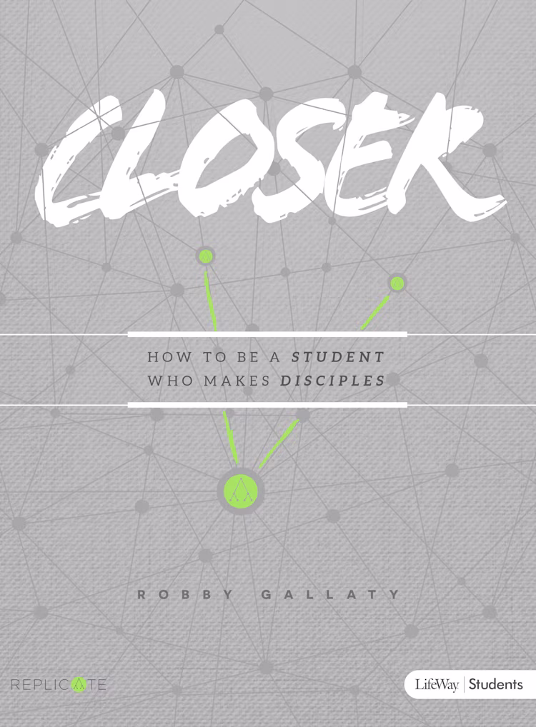 Closer - Teen Bible Study - Robby Gallaty
